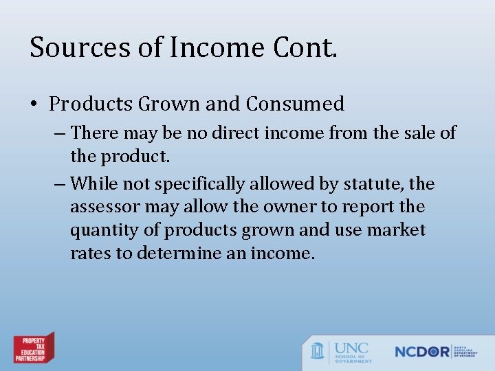 Sources of Income Cont. • Products Grown and Consumed – There may be no