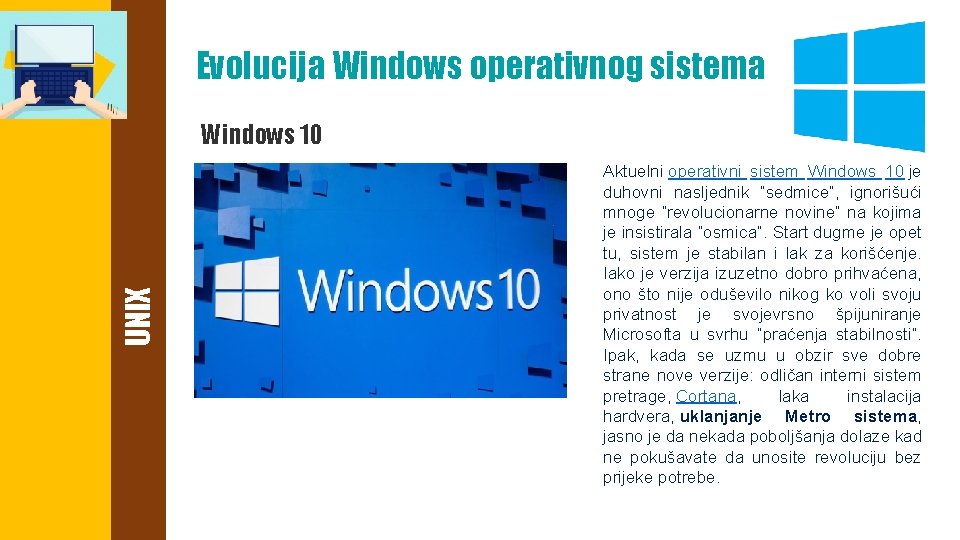 Evolucija Windows operativnog sistema UNIX Windows 10 Aktuelni operativni sistem Windows 10 je duhovni