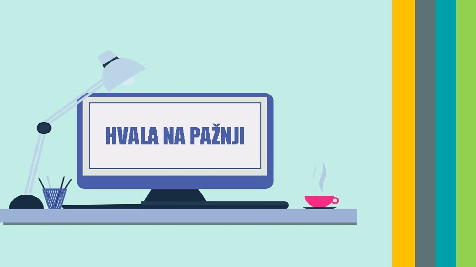 HVALA NA PAŽNJI 