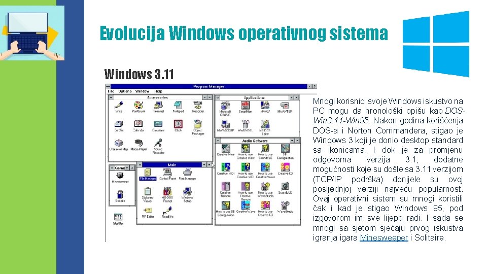Evolucija Windows operativnog sistema Windows 3. 11 Mnogi korisnici svoje Windows iskustvo na PC
