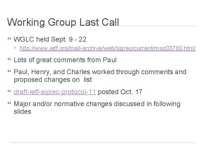 Working Group Last Call WGLC held Sept. 9 - 22 http: //www. ietf. org/mail-archive/web/siprec/current/msg