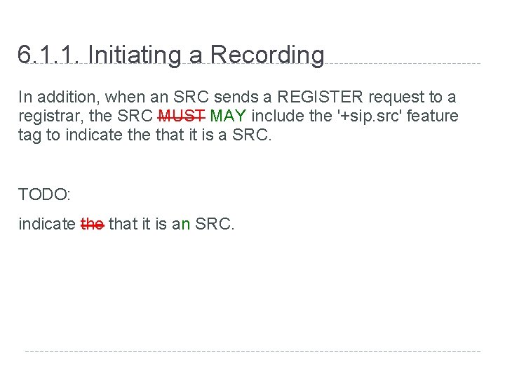 6. 1. 1. Initiating a Recording In addition, when an SRC sends a REGISTER