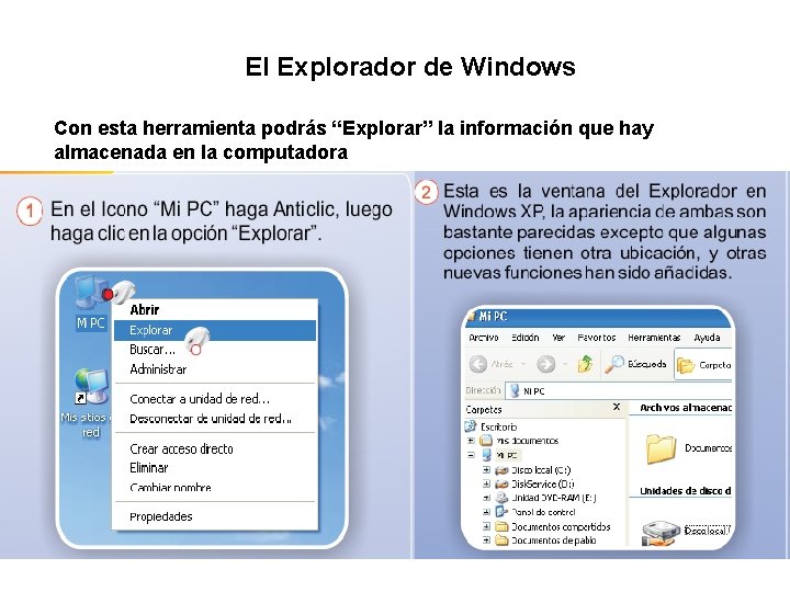 El Explorador de Windows Con esta herramienta podrás “Explorar” la información que hay almacenada
