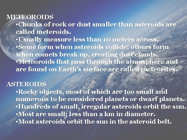 METEOROIDS • Chunks of rock or dust smaller than asteroids are called meteroids. • METEOROIDS • Chunks of rock or dust smaller than asteroids are called meteroids. •