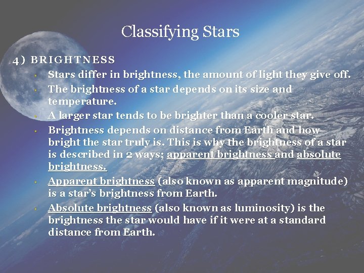 Classifying Stars 4) BRIGHTNESS • Stars differ in brightness, the amount of light they Classifying Stars 4) BRIGHTNESS • Stars differ in brightness, the amount of light they