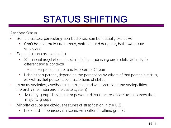 STATUS SHIFTING Ascribed Status • Some statuses, particularly ascribed ones, can be mutually exclusive