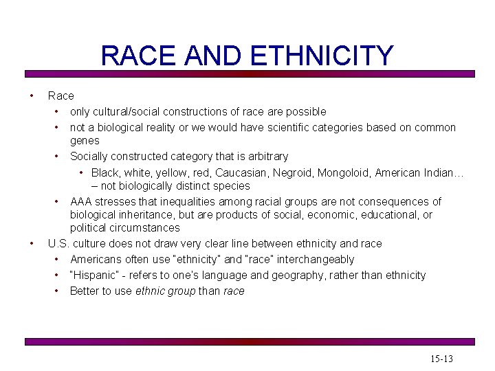 RACE AND ETHNICITY • • Race • only cultural/social constructions of race are possible