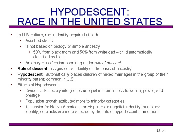 HYPODESCENT: RACE IN THE UNITED STATES • • In U. S. culture, racial identity