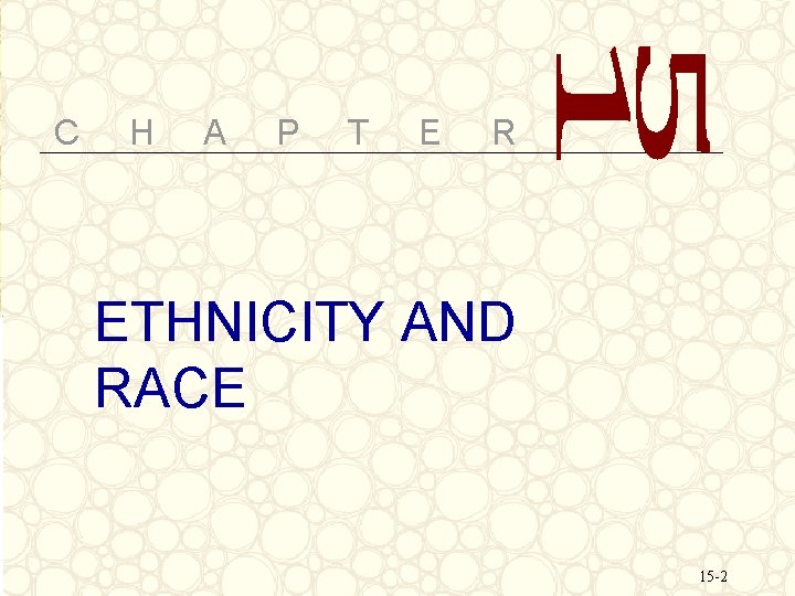 C H A P T E R ETHNICITY AND RACE 15 -2 