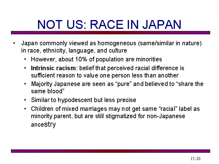 NOT US: RACE IN JAPAN • Japan commonly viewed as homogeneous (same/similar in nature)