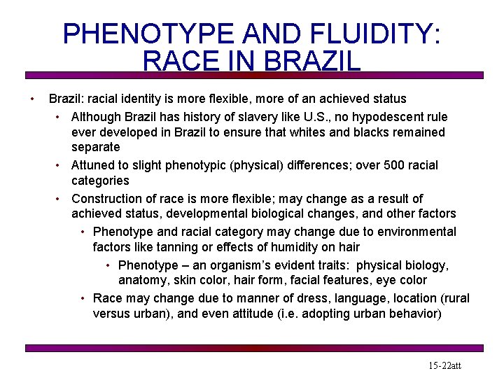 PHENOTYPE AND FLUIDITY: RACE IN BRAZIL • Brazil: racial identity is more flexible, more