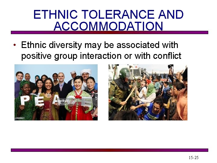 ETHNIC TOLERANCE AND ACCOMMODATION • Ethnic diversity may be associated with positive group interaction