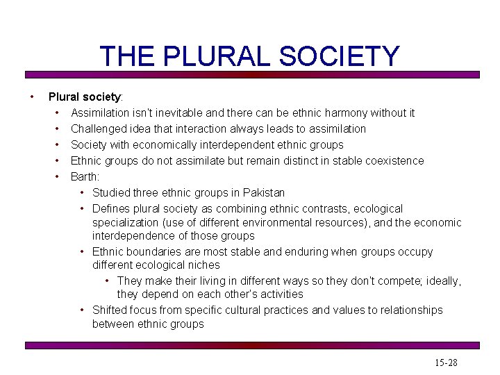THE PLURAL SOCIETY • Plural society: • Assimilation isn’t inevitable and there can be