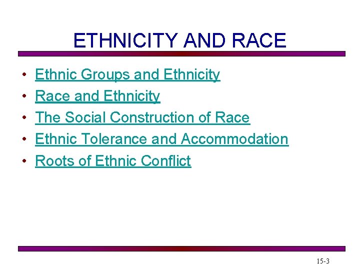 ETHNICITY AND RACE • • • Ethnic Groups and Ethnicity Race and Ethnicity The