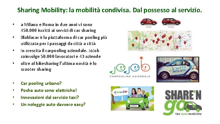 Sharing Mobility: la mobilità condivisa. Dal possesso al servizio. • • a Milano e