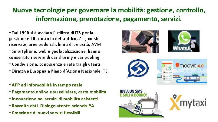 Nuove tecnologie per governare la mobilità: gestione, controllo, informazione, prenotazione, pagamento, servizi. • Dal