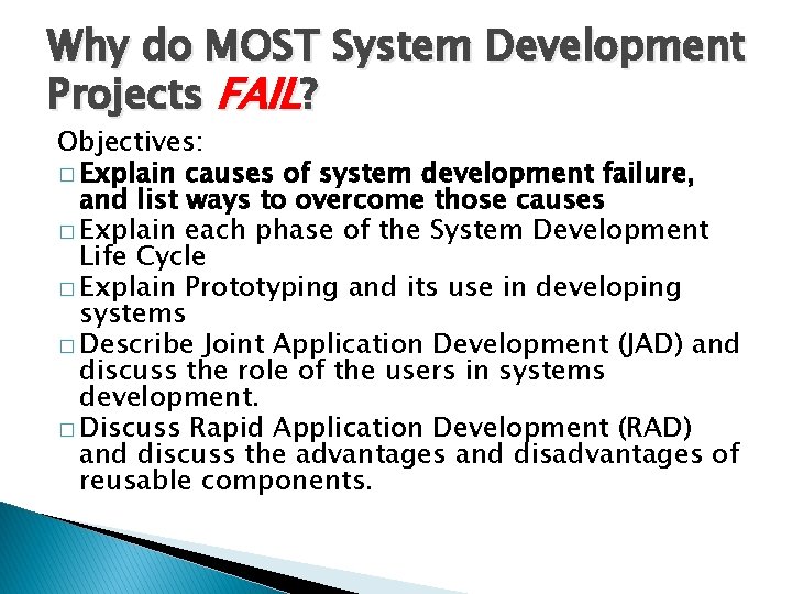 Why do MOST System Development Projects FAIL? Objectives: � Explain causes of system development Why do MOST System Development Projects FAIL? Objectives: � Explain causes of system development