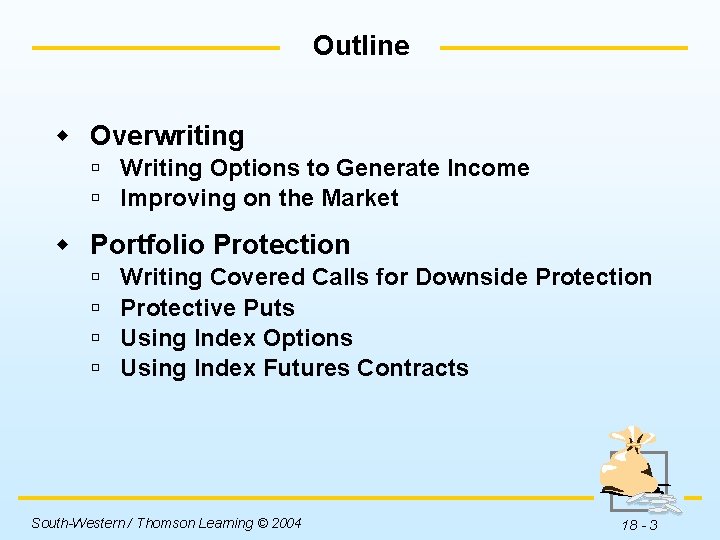 Outline w Overwriting ú Writing Options to Generate Income ú Improving on the Market