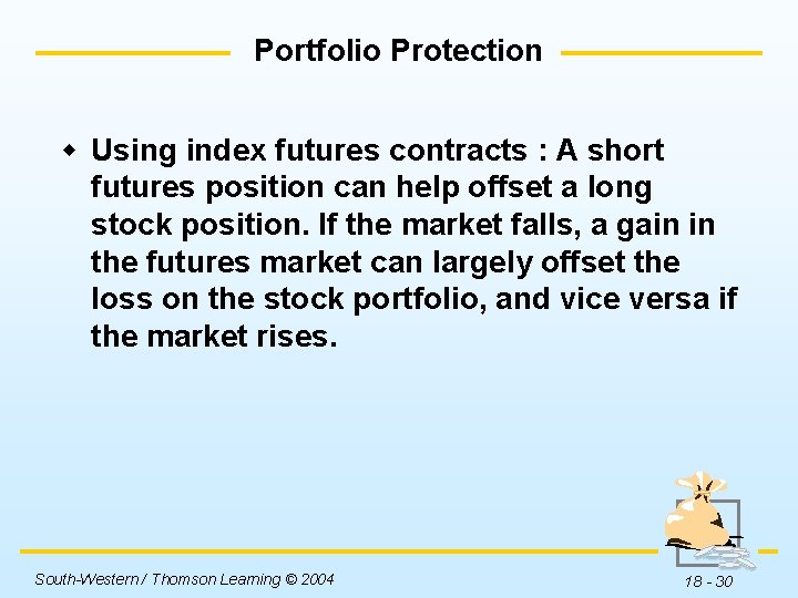 Portfolio Protection w Using index futures contracts : A short futures position can help