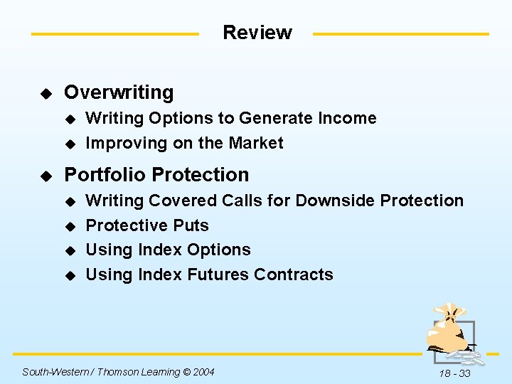 Review u Overwriting u u u Writing Options to Generate Income Improving on the