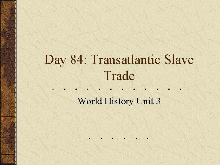 Day 84: Transatlantic Slave Trade World History Unit 3 