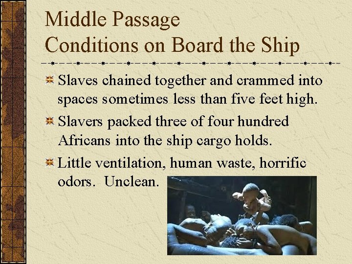 Middle Passage Conditions on Board the Ship Slaves chained together and crammed into spaces