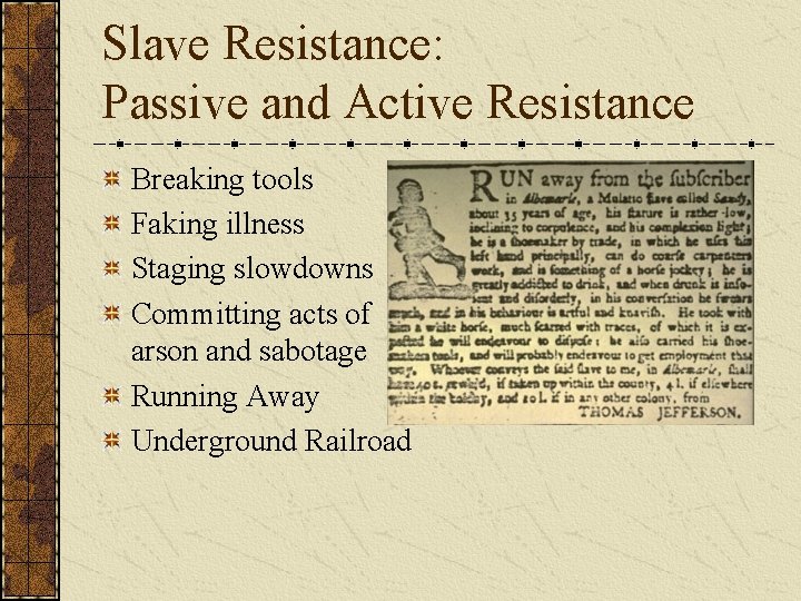 Slave Resistance: Passive and Active Resistance Breaking tools Faking illness Staging slowdowns Committing acts