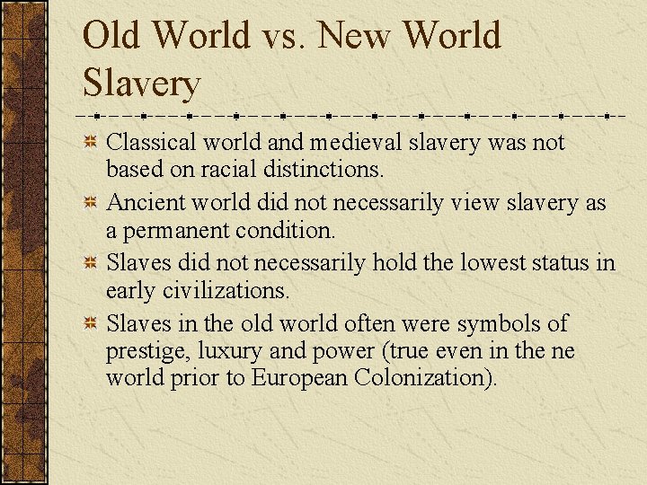 Old World vs. New World Slavery Classical world and medieval slavery was not based