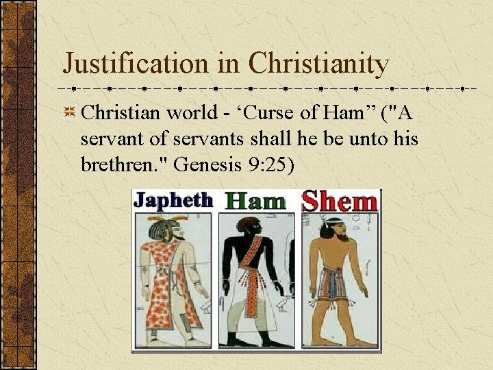 Justification in Christianity Christian world - ‘Curse of Ham” ("A servant of servants shall