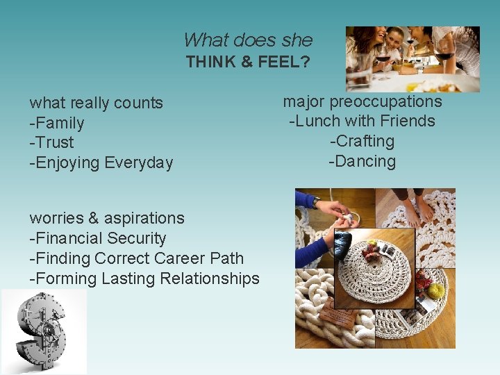 What does she THINK & FEEL? what really counts -Family -Trust -Enjoying Everyday worries