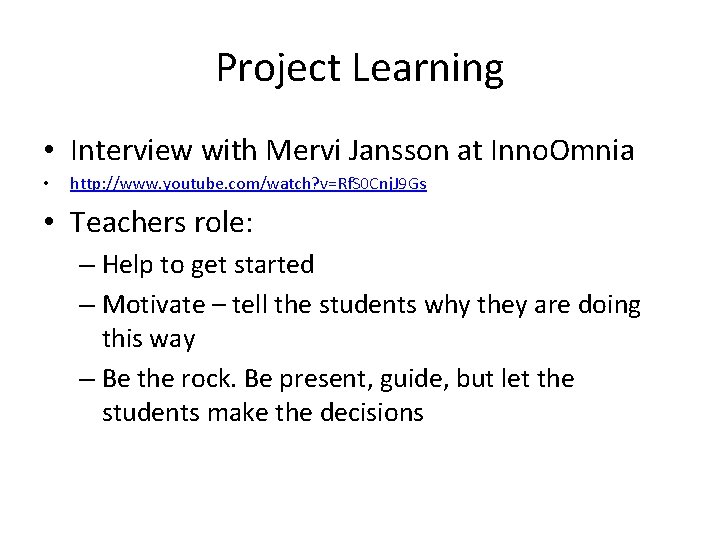 Project Learning • Interview with Mervi Jansson at Inno. Omnia • http: //www. youtube.