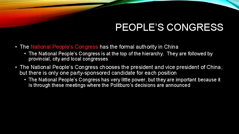PEOPLE’S CONGRESS • The National People’s Congress has the formal authority in China •