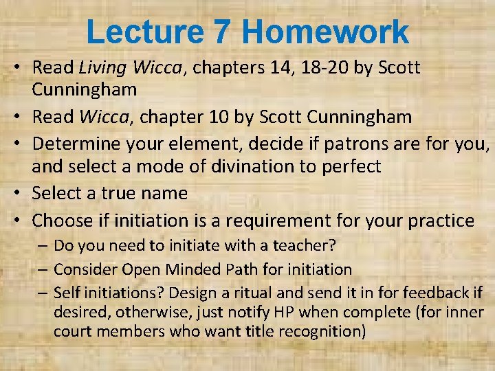 Lecture 7 Homework • Read Living Wicca, chapters 14, 18 -20 by Scott Cunningham