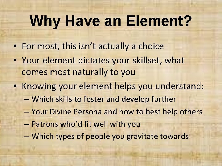 Why Have an Element? • For most, this isn’t actually a choice • Your