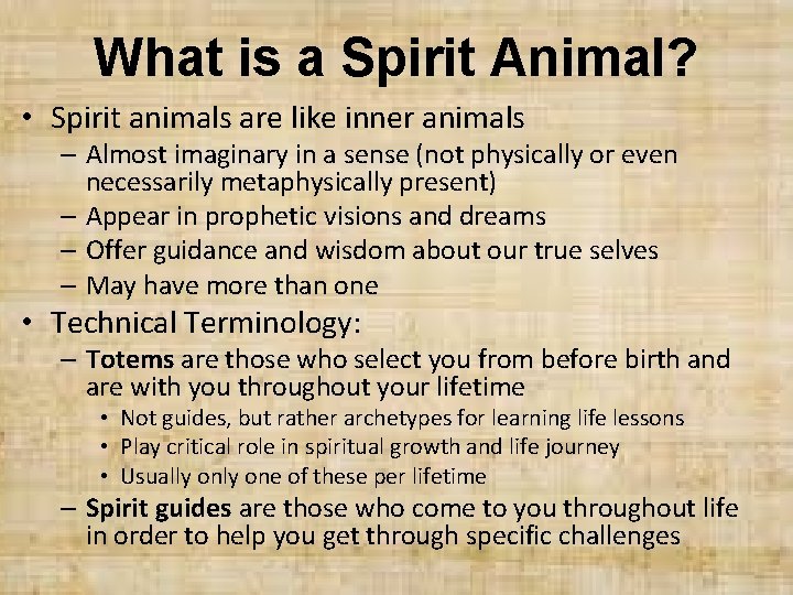 What is a Spirit Animal? • Spirit animals are like inner animals – Almost