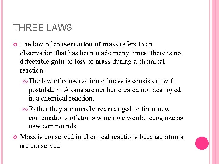 THREE LAWS The law of conservation of mass refers to an observation that has