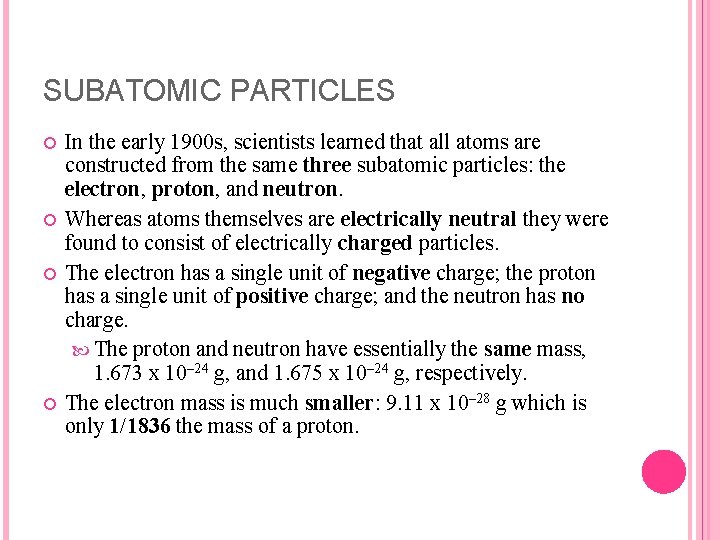 SUBATOMIC PARTICLES In the early 1900 s, scientists learned that all atoms are constructed