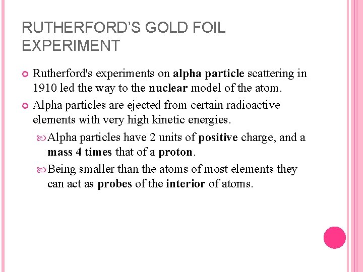 RUTHERFORD’S GOLD FOIL EXPERIMENT Rutherford's experiments on alpha particle scattering in 1910 led the