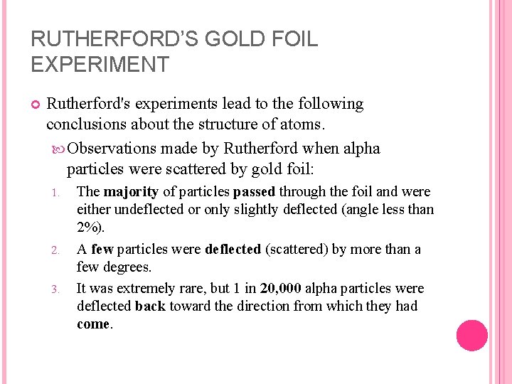 RUTHERFORD’S GOLD FOIL EXPERIMENT Rutherford's experiments lead to the following conclusions about the structure