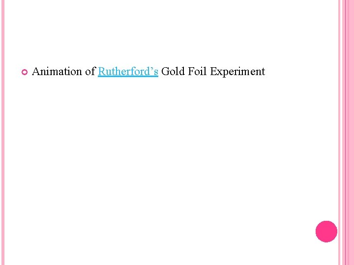  Animation of Rutherford’s Gold Foil Experiment 