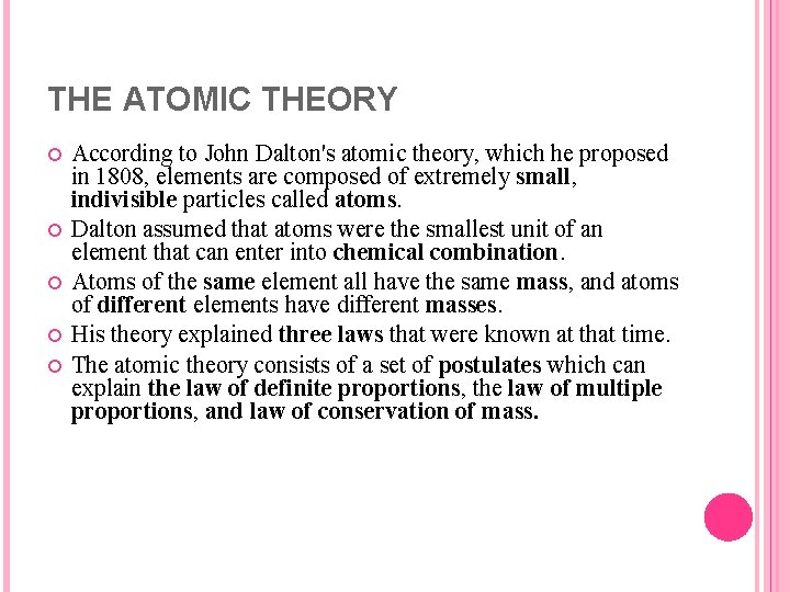 THE ATOMIC THEORY According to John Dalton's atomic theory, which he proposed in 1808,