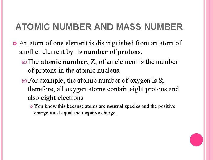ATOMIC NUMBER AND MASS NUMBER An atom of one element is distinguished from an