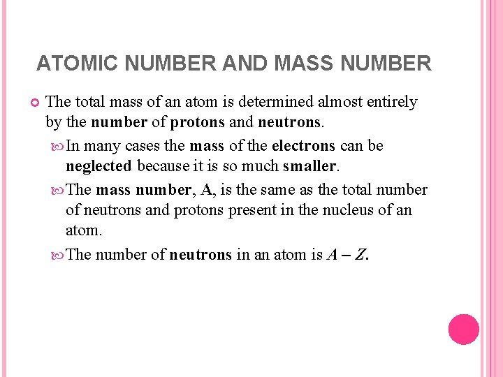 ATOMIC NUMBER AND MASS NUMBER The total mass of an atom is determined almost