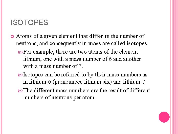 ISOTOPES Atoms of a given element that differ in the number of neutrons, and