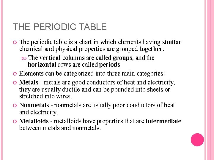 THE PERIODIC TABLE The periodic table is a chart in which elements having similar