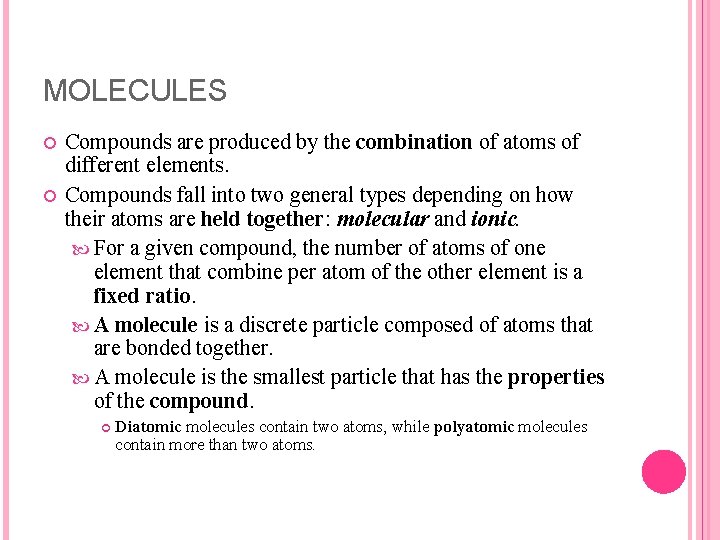 MOLECULES Compounds are produced by the combination of atoms of different elements. Compounds fall