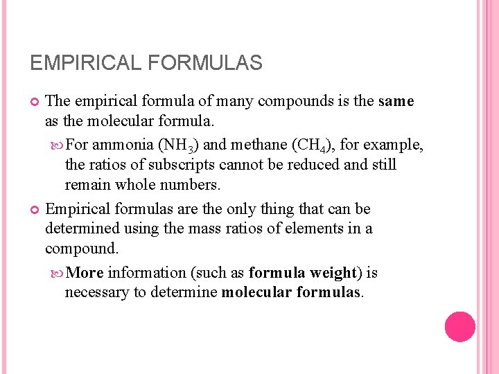 EMPIRICAL FORMULAS The empirical formula of many compounds is the same as the molecular
