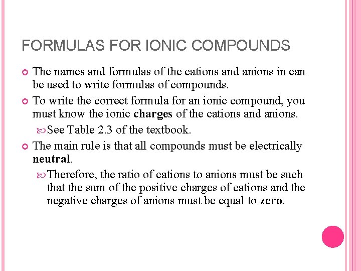 FORMULAS FOR IONIC COMPOUNDS The names and formulas of the cations and anions in