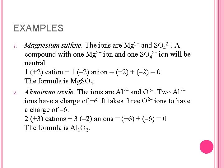 EXAMPLES 1. 2. Magnesium sulfate. The ions are Mg 2+ and SO 42–. A