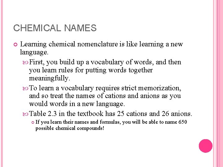 CHEMICAL NAMES Learning chemical nomenclature is like learning a new language. First, you build